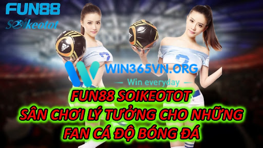 Fun88 Soikeotot – Sân Chơi Lý Tưởng Cho Những Fan Cá Độ Bóng Đá